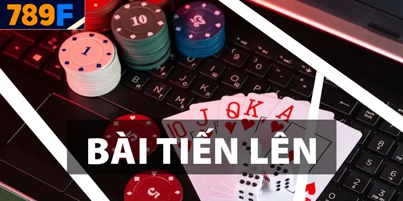 Bài Tiến Lên 789F – Luật Chơi và Bí Quyết Đánh Bài Hay